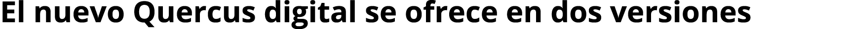 El nuevo Quercus digital se ofrece en dos versiones
